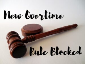 Judge's gavel with words New Overtime Rule Blocked.